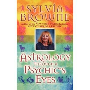 Astrology Through a Psychic's Eyes -- Sylvia Browne